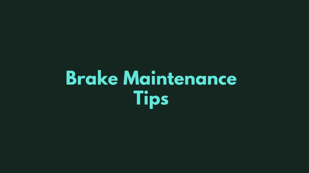brake maintenance tips