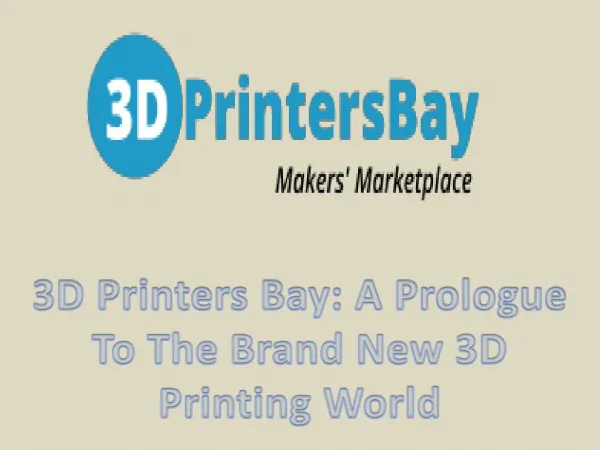 3D Printers Bay: A Prologue To The Brand New 3D Printing World