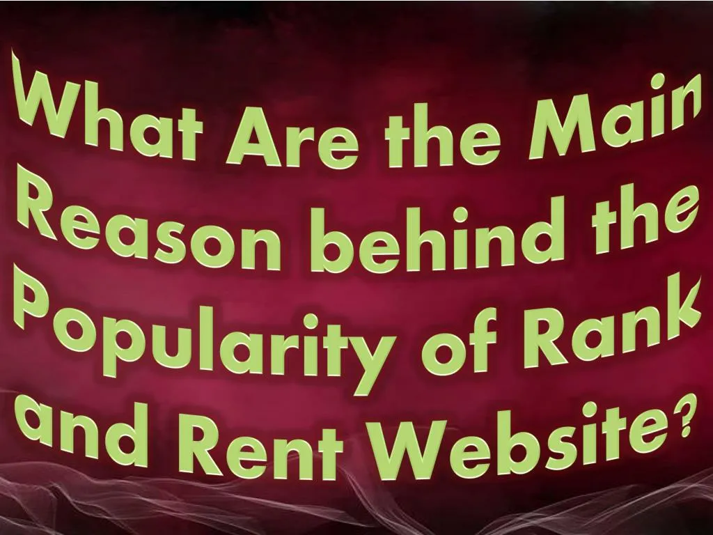 what are the main reason behind the popularity of rank and rent website