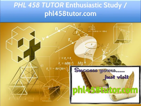 PHL 458 TUTOR Enthusiastic Study / phl458tutor.com