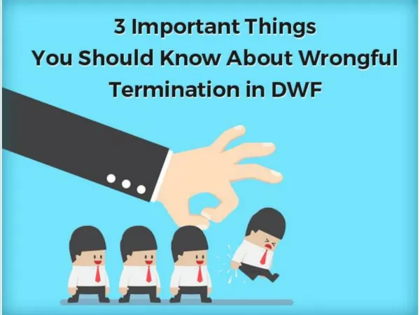 3 Important Things you should know about Wrongful Termination in DWF - Tedlyon.com