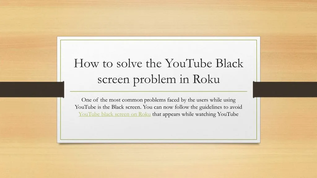how to solve the youtube black screen problem in roku