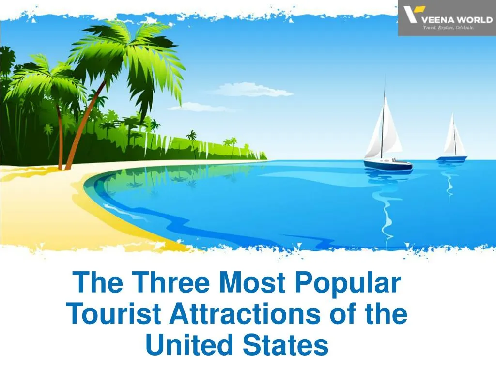 the t hree m ost p opular t ourist a ttractions of the united states