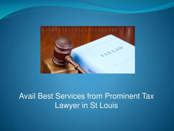 Avail Best Services from Prominent Tax Lawyer in St Louis