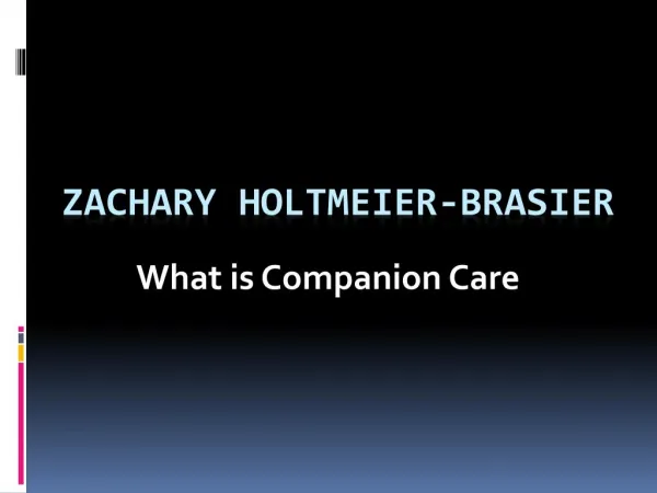 Zachary Holtmeier-Brasier - What is Companion Care