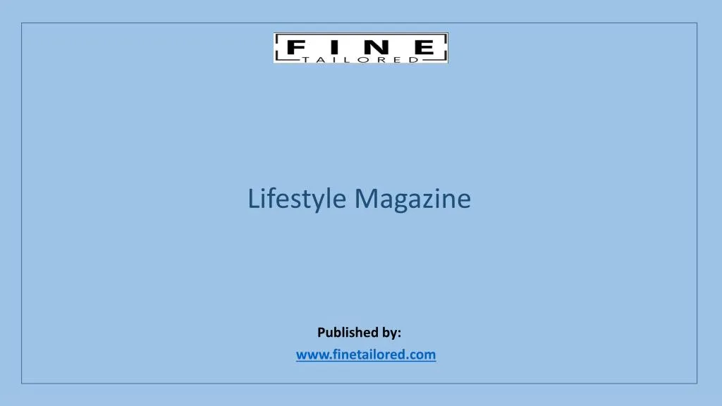 lifestyle magazine published by www finetailored com