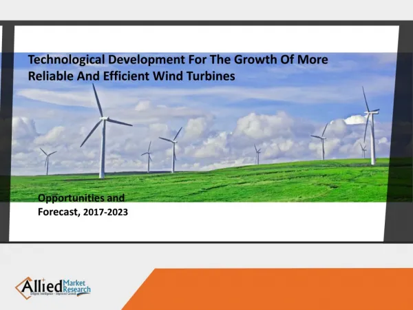Wind Turbine Market : Excessive Growth During 2017– 2023