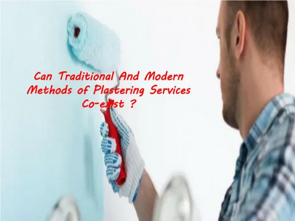 Can Traditional And Modern Methods of Plastering Services Co-exist ?