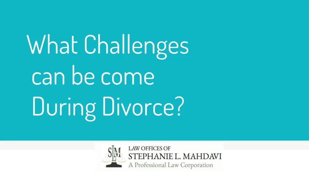 what challenges can be come during divorce