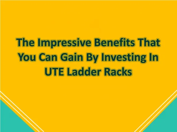 The Impressive Benefits That You Can Gain By Investing In UTE Ladder Racks