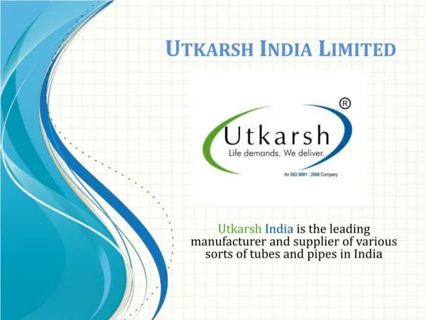 Utkarsh India Limited - Top Pipes & Tubes Manufacturers in India