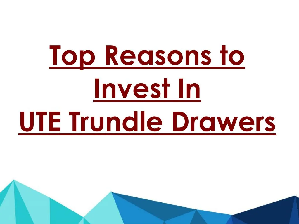 top reasons to invest in ute trundle drawers