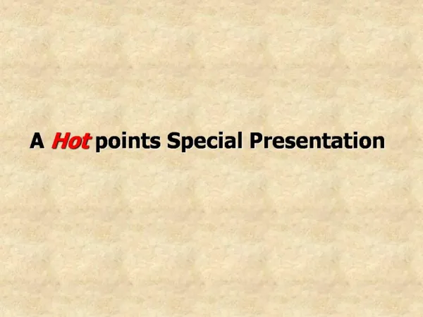 A Hot points Special Presentation