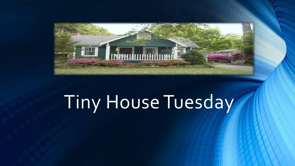 tiny house tuesday