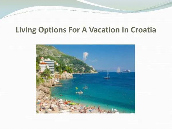 Living Options For A Vacation In Croatia
