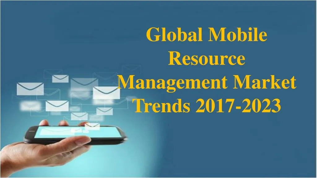 global mobile resource management market trends