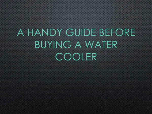 A Handy Guide Before Buying a Water Cooler