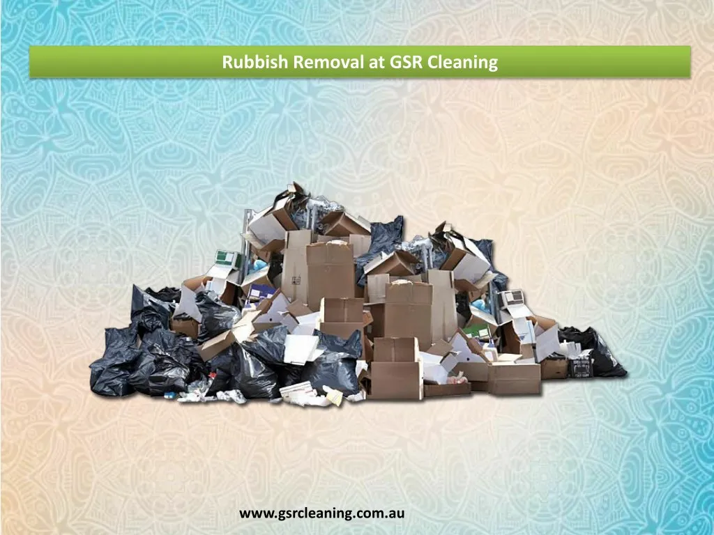 rubbish removal at gsr cleaning