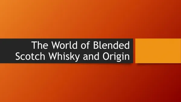 The World of Blended Scotch Whisky and Origin