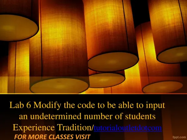 Lab 6 Modify the code to be able to input an undetermined number of students Experience Tradition/tutorialoutletdotcom
