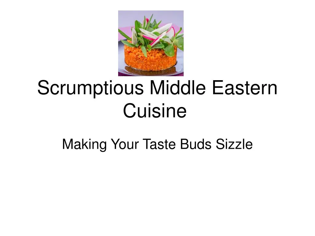 scrumptious middle eastern cuisine