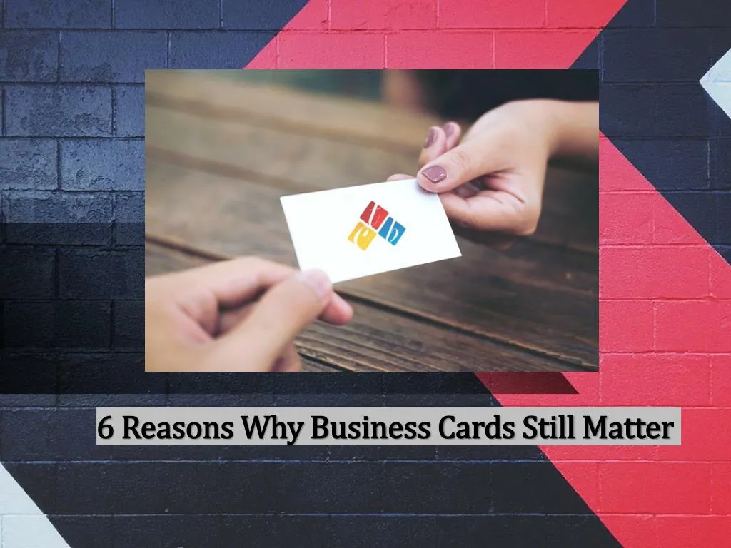 6 reasons why business cards still matter