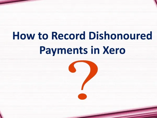 How to Record Dishonoured Payments in Xero?