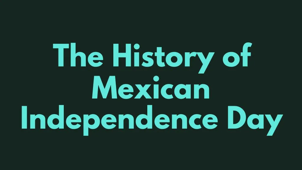 the history of mexican independence day