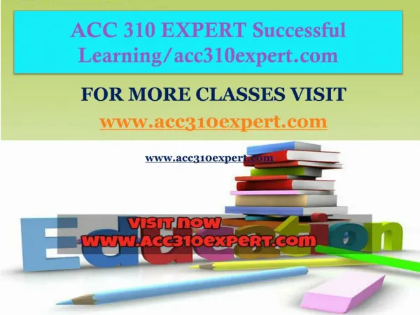 ACC 310 EXPERT Successful Learning/acc310expert.com
