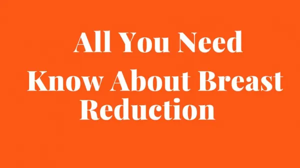 All You Need To Know About Breast Reduction