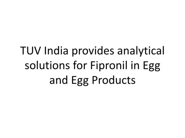 TUV India provides analytical solutions for Fipronil in Egg and Egg Products