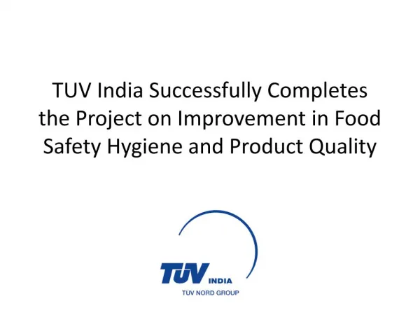 Tuv india successfully completes the project on improvement in food safety hygiene and product quality
