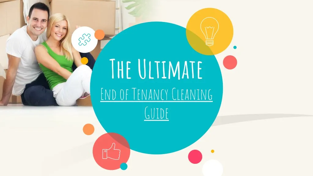 the ultimate end of tenancy cleaning guide
