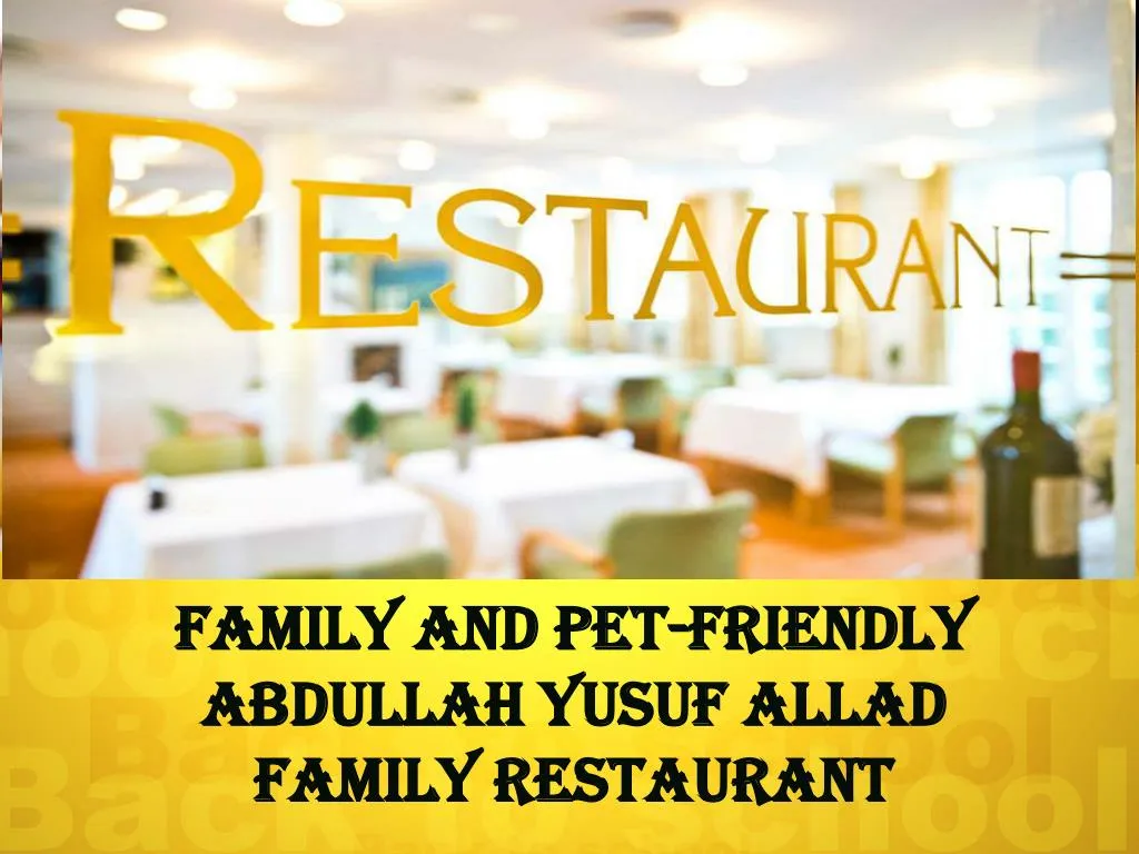 family and pet friendly abdullah yusuf allad family restaurant