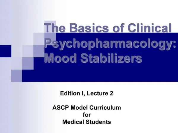The Basics of Clinical Psychopharmacology: Mood Stabilizers