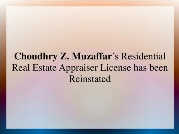 Choudhry Z. Muzaffar’s Residential Real Estate Appraiser License has been Reinstated