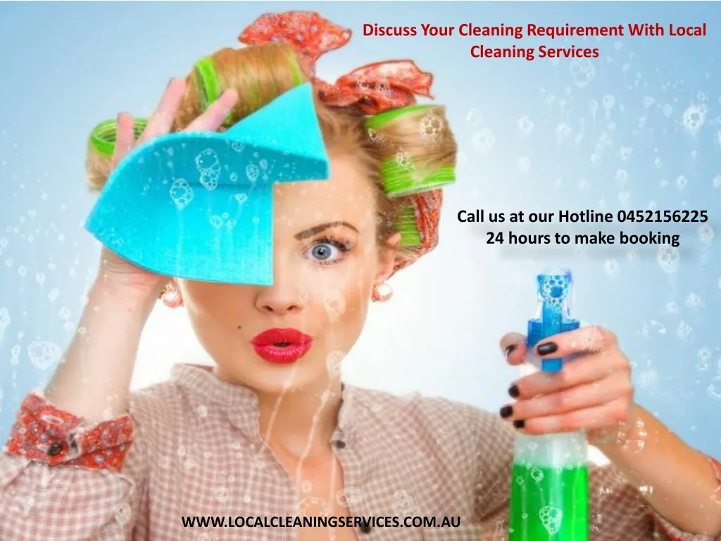 discuss your cleaning requirement with local