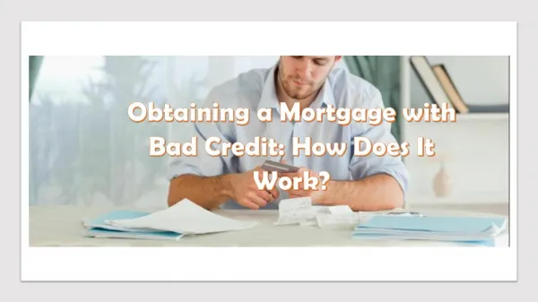 Obtaining a Mortgage with Bad Credit: How Does It Work?