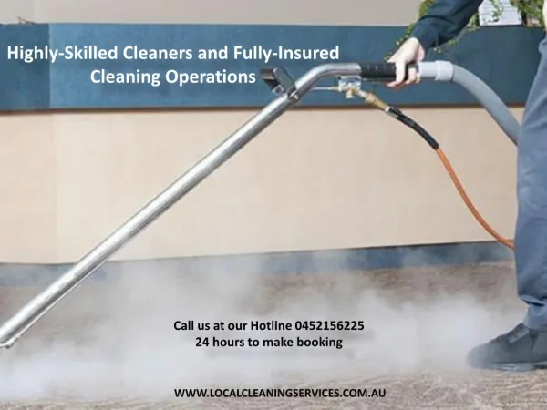 Highly-Skilled Cleaners and Fully-Insured Cleaning Operations