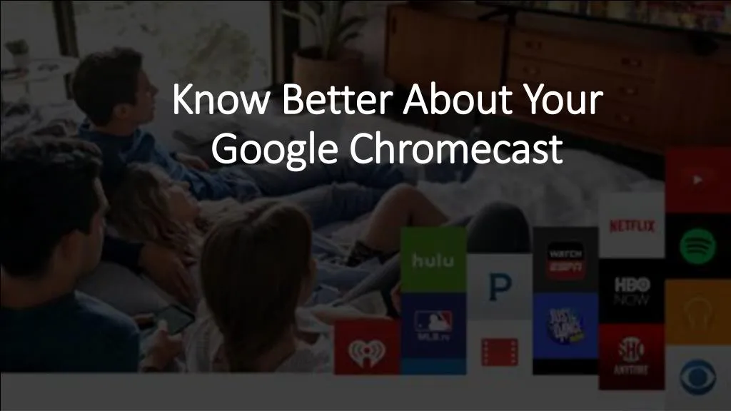 know better about your google chromecast