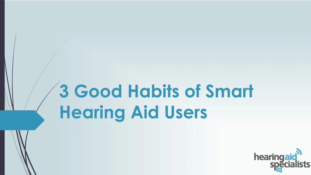 3 good habits of smart hearing aid users