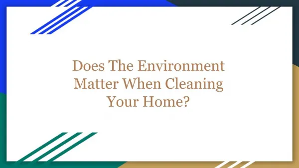 Does The Environment Matter When Cleaning Your Home?