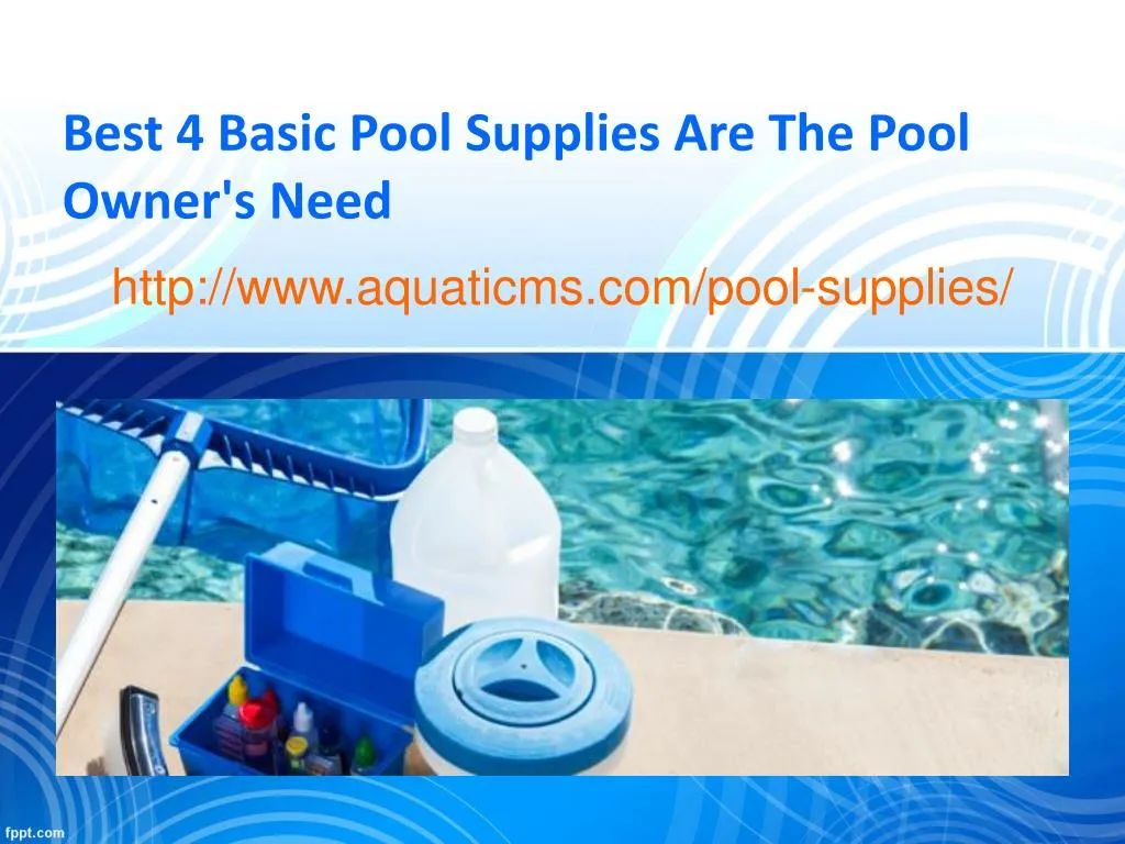 best 4 basic pool supplies are the pool owner