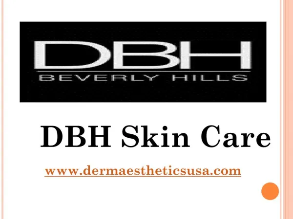 DBH Skin Care- www.Dermaestheticsusa.com