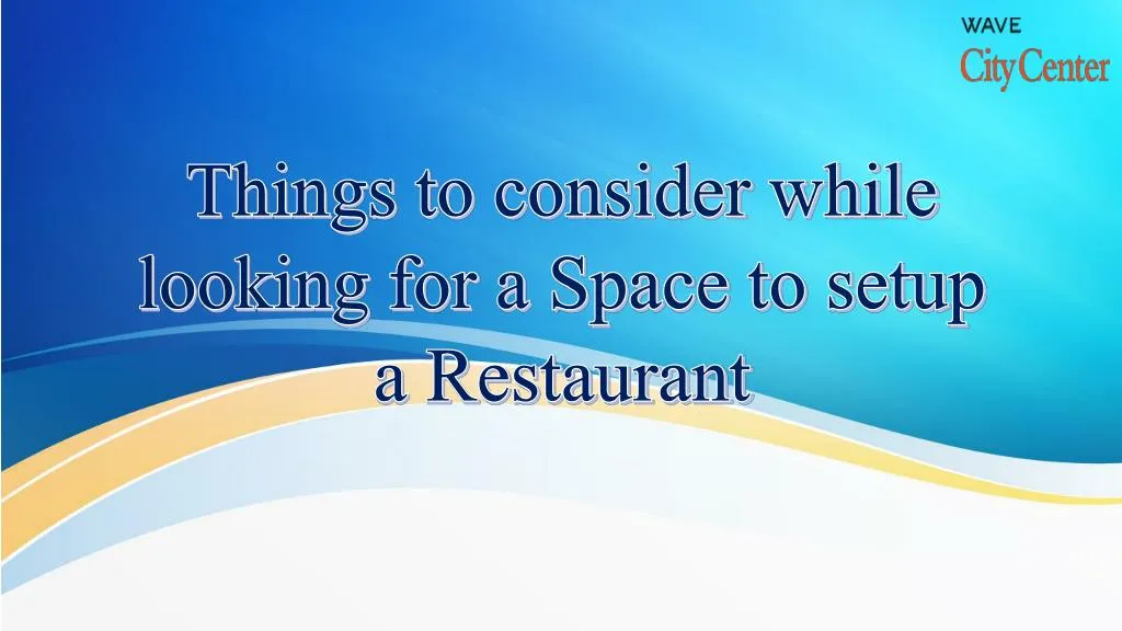 things to consider while looking for a space to setup a restaurant