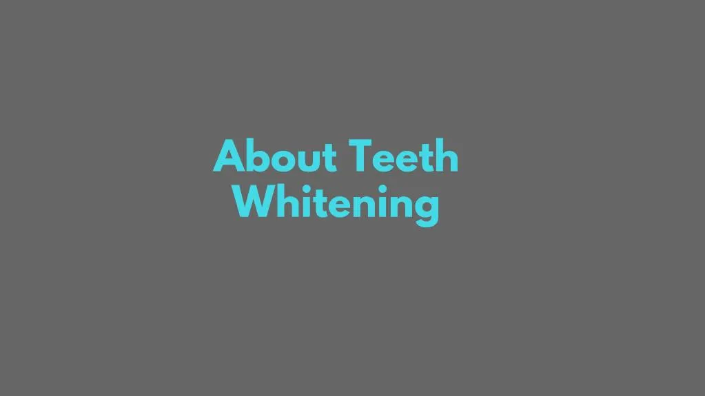 about teeth whitening
