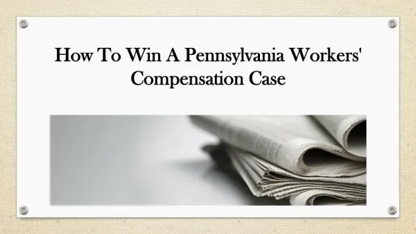 How To Win A Pennsylvania Workers' Compensation Case