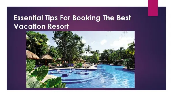 Essential Tips For Booking The Best Vacation Resort