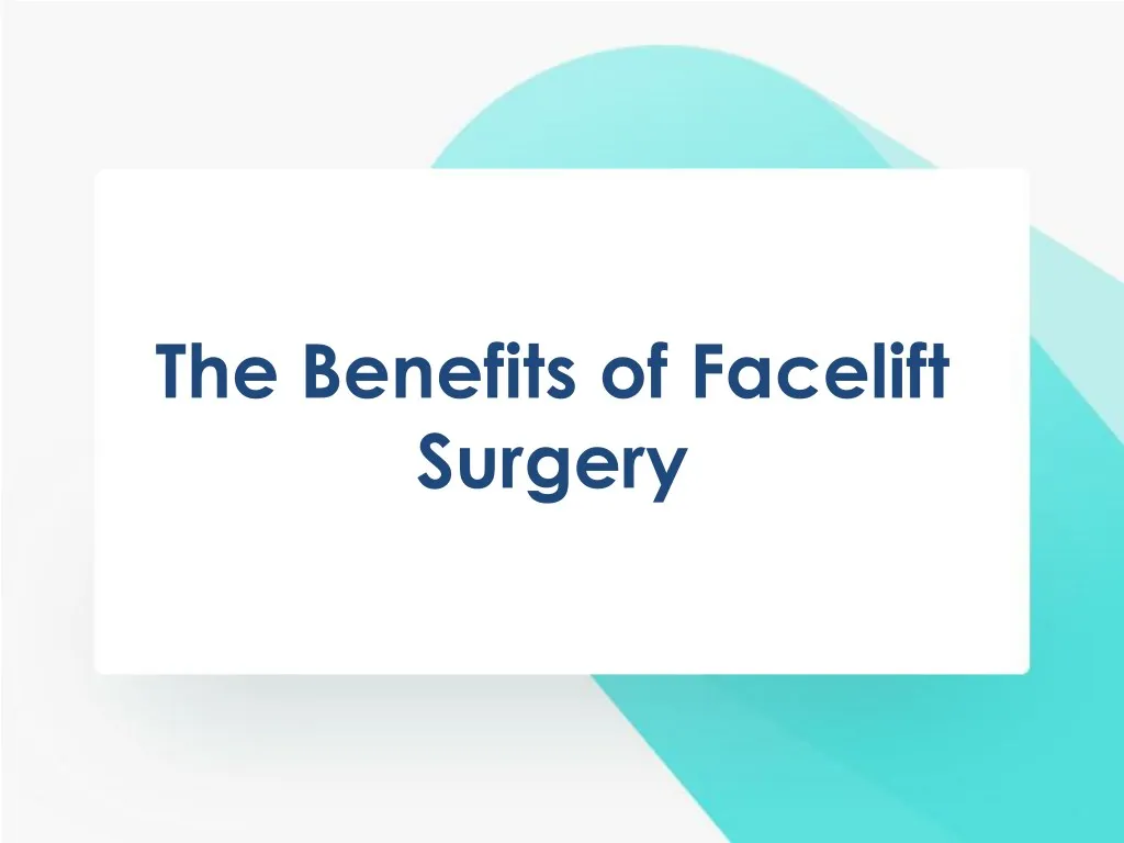 the benefits of facelift surgery