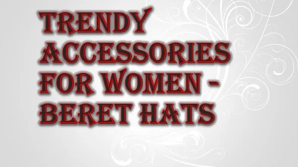 Various Types of Women Beret Hats Available in the Market